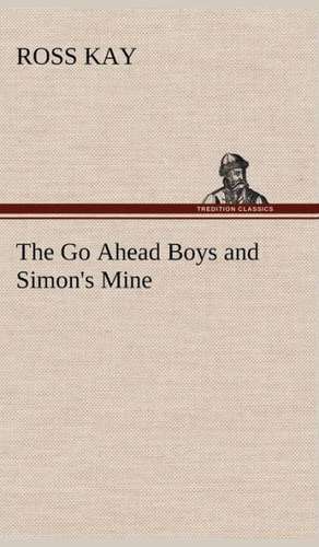 The Go Ahead Boys and Simon's Mine de Ross Kay