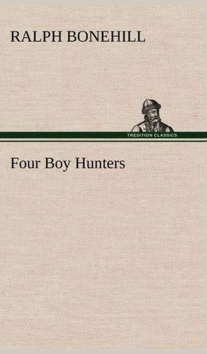 Four Boy Hunters de Ralph Bonehill