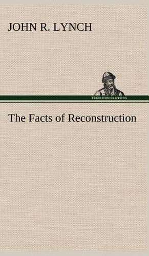 The Facts of Reconstruction de John R. Lynch