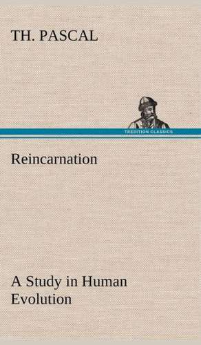 Reincarnation a Study in Human Evolution: Conquest of the Savages de Th. Pascal