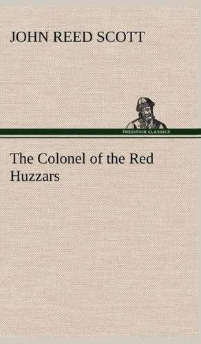 The Colonel of the Red Huzzars de John Reed Scott