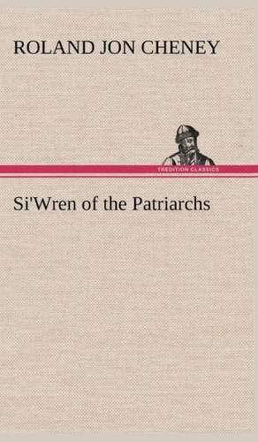 Si'wren of the Patriarchs: Treasures of the Island de Roland Jon Cheney