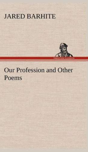 Our Profession and Other Poems de Jared Barhite