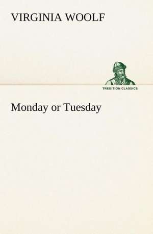 Monday or Tuesday de Virginia Woolf