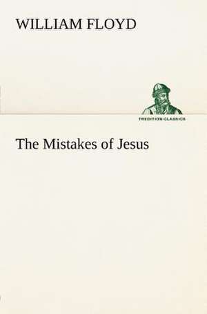 The Mistakes of Jesus de William Floyd