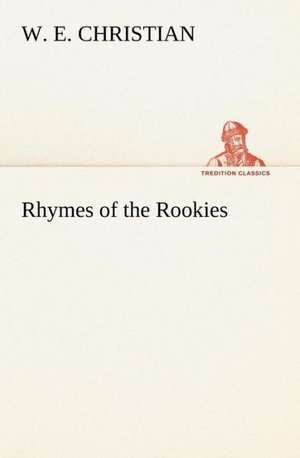 Rhymes of the Rookies de W. E. Christian