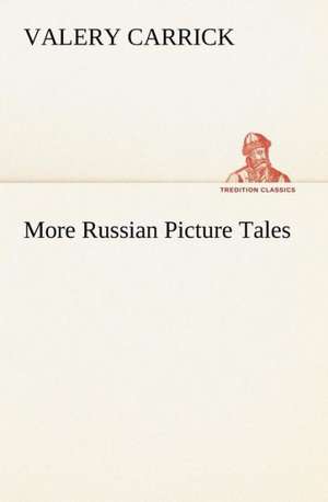 More Russian Picture Tales de Valery Carrick