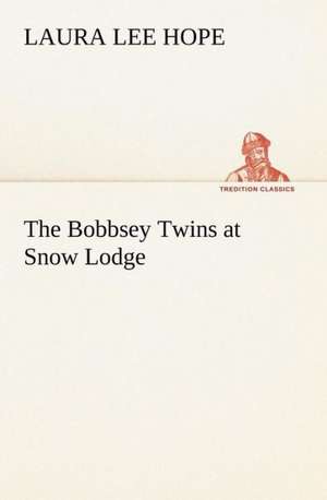 The Bobbsey Twins at Snow Lodge de Laura Lee Hope