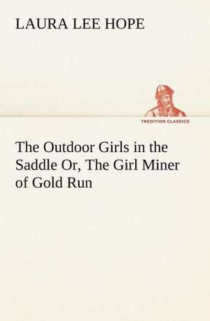 The Outdoor Girls in the Saddle Or, The Girl Miner of Gold Run de Laura Lee Hope