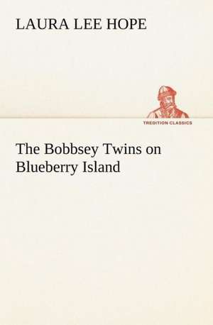 The Bobbsey Twins on Blueberry Island de Laura Lee Hope