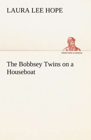 The Bobbsey Twins on a Houseboat de Laura Lee Hope