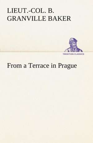 From a Terrace in Prague de Lieut. -Col. B. Granville Baker