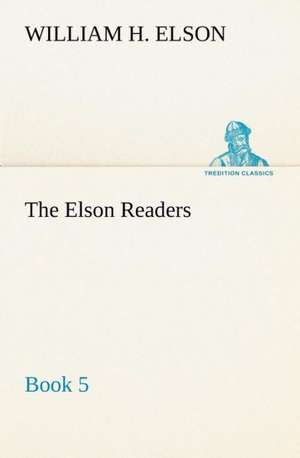 The Elson Readers, Book 5 de William H. Elson