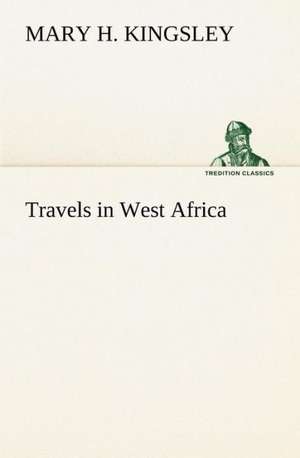 Travels in West Africa de Mary H. Kingsley