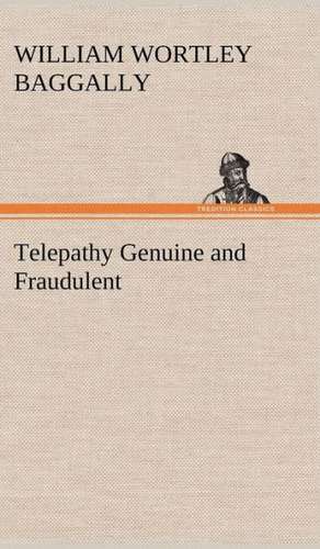 Telepathy Genuine and Fraudulent de W. W. (William Wortley) Baggally