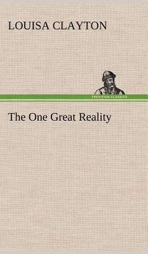 The One Great Reality de Louisa Clayton