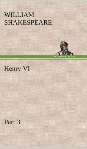 Henry VI Part 3 de William Shakespeare