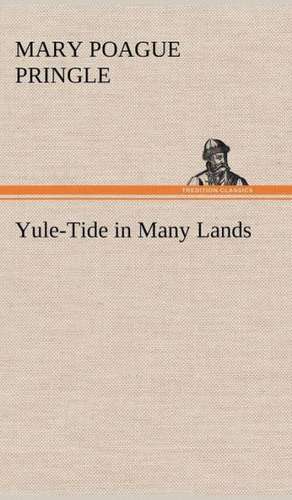 Yule-Tide in Many Lands de Mary Poague Pringle