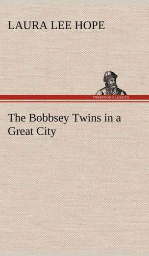 The Bobbsey Twins in a Great City de Laura Lee Hope