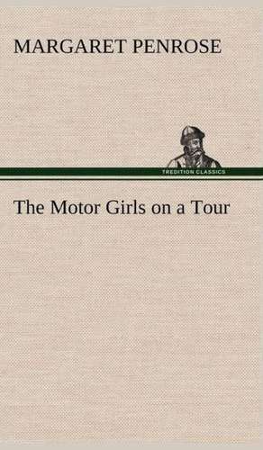 The Motor Girls on a Tour de Margaret Penrose