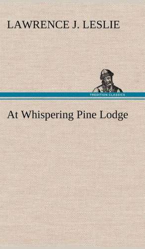 At Whispering Pine Lodge de Lawrence J. Leslie