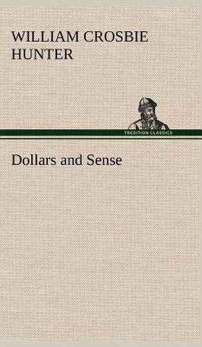 Dollars and Sense de William Crosbie Hunter