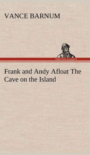 Frank and Andy Afloat the Cave on the Island: The Age of Reason de Vance Barnum