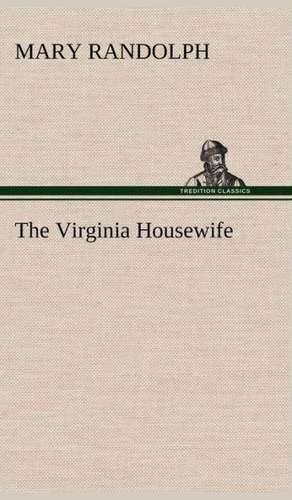 The Virginia Housewife de Mary Randolph