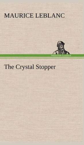 The Crystal Stopper de Maurice Leblanc