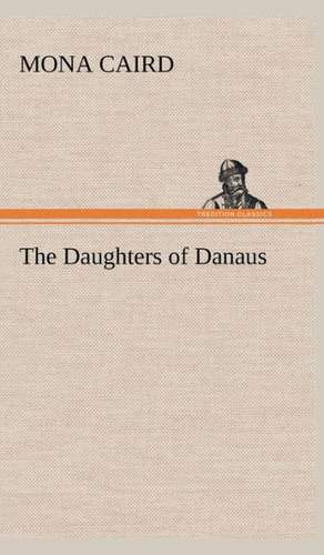 The Daughters of Danaus de Mona Caird