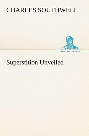 Superstition Unveiled de Charles Southwell