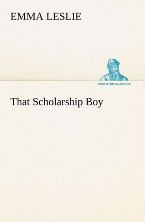 That Scholarship Boy de Emma Leslie