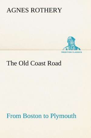 The Old Coast Road from Boston to Plymouth: The Story of Mary Slessor de Agnes Rothery