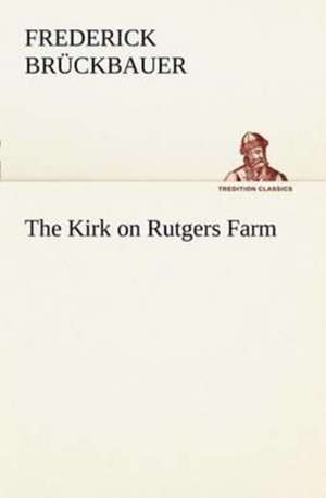 The Kirk on Rutgers Farm de Frederick Brückbauer