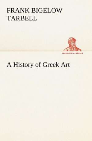 A History of Greek Art de Frank Bigelow Tarbell