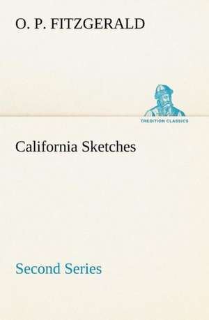 California Sketches, Second Series de O. P. Fitzgerald