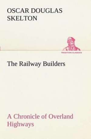 The Railway Builders a Chronicle of Overland Highways: The Cathedral Church of Ripon a Short History of the Church and a Description of Its Fabric de Oscar Douglas Skelton