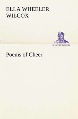 Poems of Cheer de Ella Wheeler Wilcox