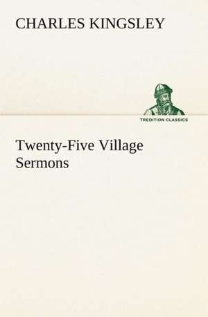 Twenty-Five Village Sermons de Charles Kingsley