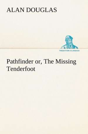 Pathfinder Or, the Missing Tenderfoot: The Old Dominion de Alan Douglas