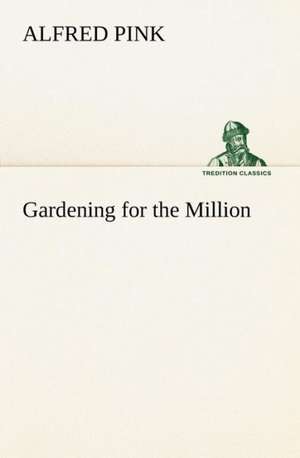 Gardening for the Million de Alfred Pink