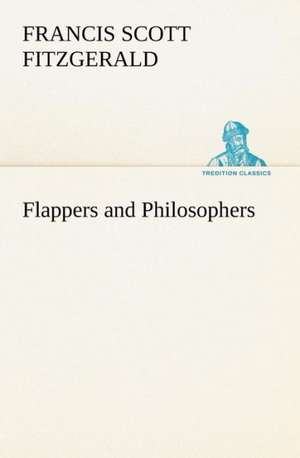 Flappers and Philosophers de F. Scott (Francis Scott) Fitzgerald