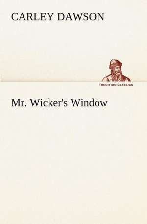 Mr. Wicker's Window de Carley Dawson