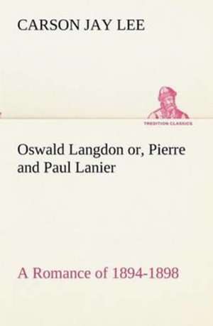 Oswald Langdon Or, Pierre and Paul Lanier. a Romance of 1894-1898: Gardening and Farming. de Carson Jay Lee