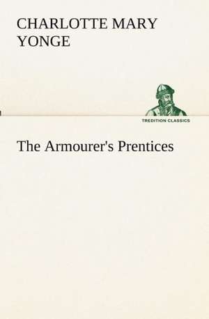 The Armourer's Prentices de Charlotte Mary Yonge