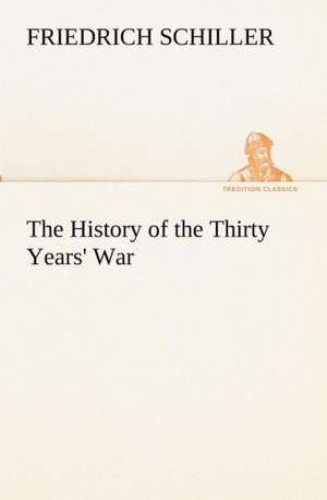 The History of the Thirty Years' War de Friedrich Schiller