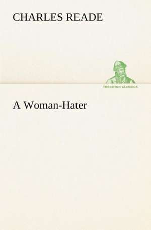 A Woman-Hater de Charles Reade