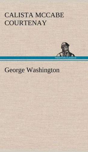 George Washington de Calista McCabe Courtenay