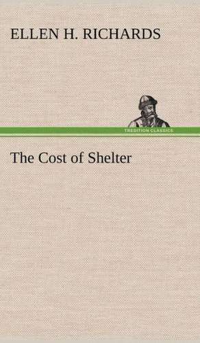 The Cost of Shelter de Ellen H. Richards