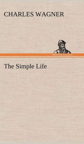 The Simple Life de CHARLES WAGNER